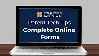OCPS Parent Tech Tip - Complete Online Forms
