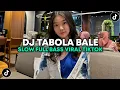 Download Lagu DJ TABOLA BALE REMIX SLOW FULL BASS VIRAL TIKTOK TERBARU 2025