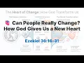 Can People Really Change How God Gives Us a New Heart Ezekiel 36 Devotional 2026-08-06