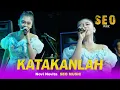 Download Lagu NOVI NOVITA - KATAKANLAH - SEO MUSIC