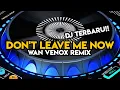 Download Lagu TERBARU!! 🔥DJ DON'T LEAVE ME NOW - FULL BASS WAN VENOX REMIX BMR GENERATION