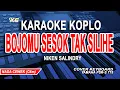 Download Lagu BOJOMU SESOK TAK SILIHE KARAOKE KOPLO (NIKEN SALINDRY) NADA WANITA