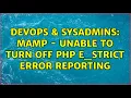 DevOps SysAdmins MAMP - Unable to turn off PHP E