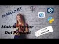 Matrix Dot Product in Python Using NumPy Deep-ML Problem Bugless Bytes