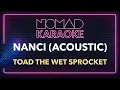 Toad the Wet Sprocket - Nanci (Acoustic) (Karaoke)
