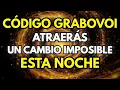 Este Codigo Grabovoi HARA que un CAMBIO IMPOSIBLE LLEGUE a tu VIDA Solo Escucha Meditacion
