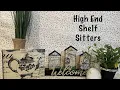 High End Shelf Sitters