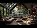 Download Lagu Living Room Morning Relaxing In Forest | Tranquil Morning Jazz \u0026 Nature Therapy For Work \u0026 Study