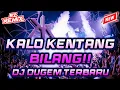 Download Lagu KALO KENTANG BILANG‼️DJ DUGEM TERBARU !! DJ JUNGLE DUTCH FULL BASS TERBARU 2023🔥