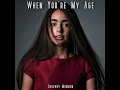 When You're My Age