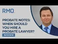 Probate Notes When Should You Hire A Probate Lawyer RMO Lawyers