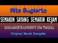 Download Lagu SEMAKIN SAYANG SEMAKIN KEJAM - KARAOKE NO VOKAL  RITA SUGIARTO 