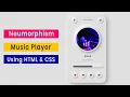 Neumorphism Music Player Using HTML CSS Neumorphism CSS Neumorphism UI Design Using HTML CSS
