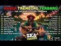 Download Lagu Top Hits Spotify Indonesia 2025 🎧🔥KUMPULAN LAGU REGGAE SKA TERBARU 2025 🎧🔥