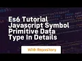 Es6 tutorial javascript symbol primitive data type in details