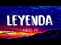 Anuel AA - Leyenda ( Letra/Lyrics )