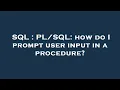 SQL how do I prompt user input in a procedure