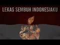 LEKAS SEMBUH INDONESIAKU (OFFICIAL MUSIC VIDEO)