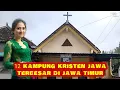 Lagu 12 KAMPUNG KRISTEN JAWA TERBESAR DI JAWA TIMUR