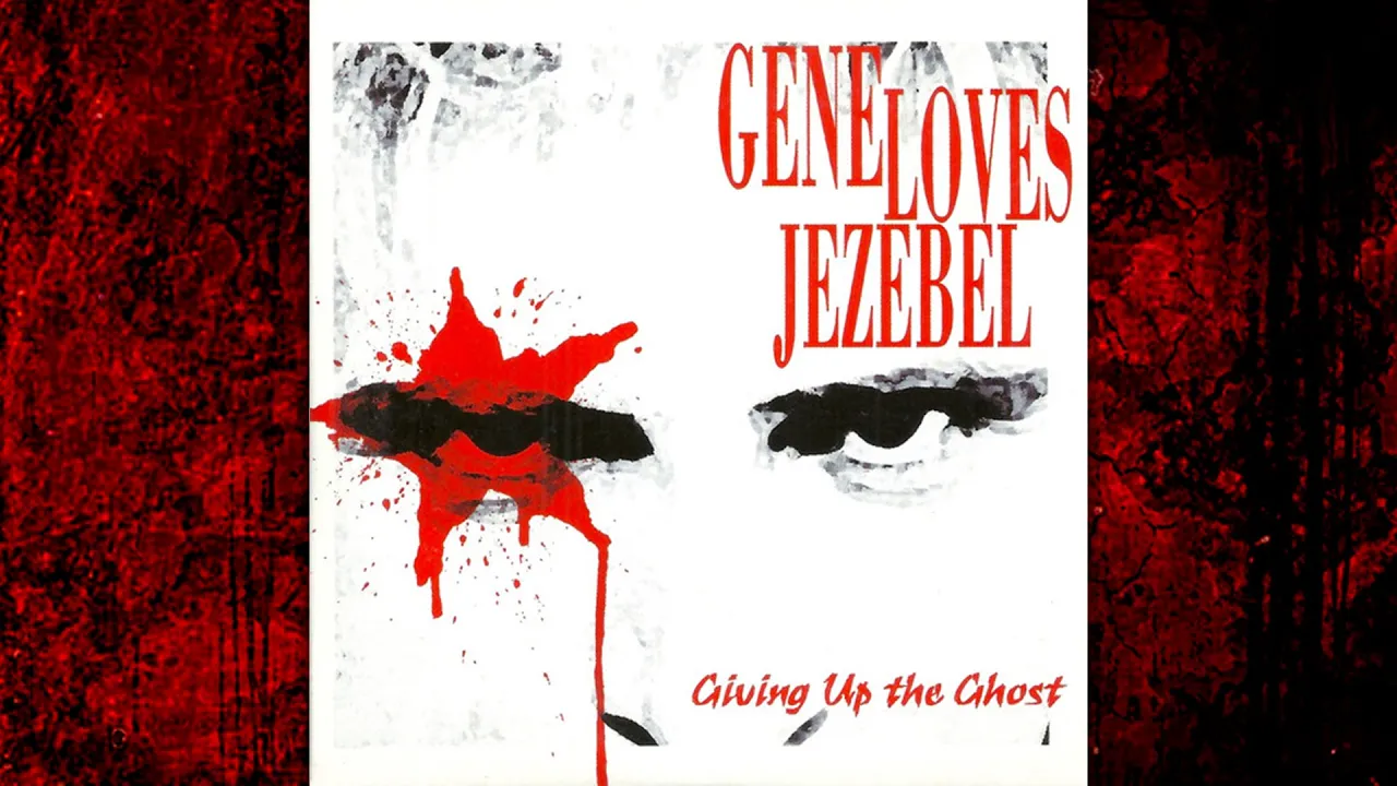 Gene Loves Jezebel | Giving Up the Ghost Gene Loves Jezebel | Giving Up the Ghost