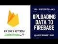FIREBASE FOR ANDROID UPLOADING DATA BUILDING NOTEBOOK APP - IN JAVA