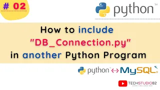 How to call One Python file from another Python File How to Include DB Connection file in Python