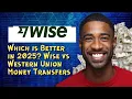 Which is Better in 2025 Wise vs Western Union Money Transfers