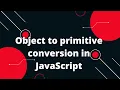 JavaScript Tutorial in Hindi Object to primitive conversion in JavaScript