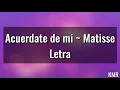 Acuérdate de mi ~ Matisse ~ (Letra)
