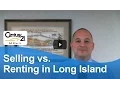Long Island Real Estate Agent Selling vs Renting in Long Island