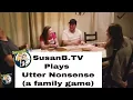 SusanB TV Plays Utter Nonsense a Family Game