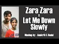 Download Lagu Zara Zara x Let Me Down Slowly | Anukriti \u0026 Badal @anukriti #mashup