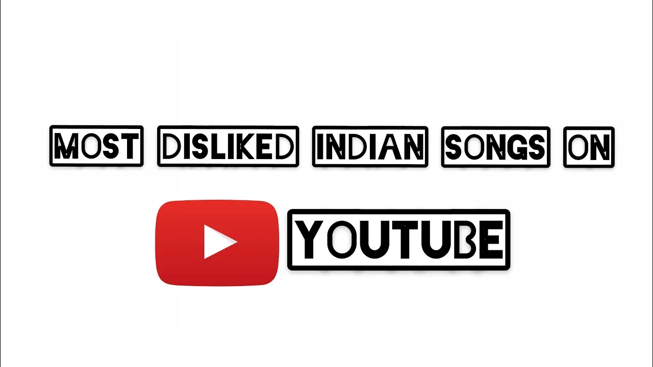 Most disliked Indian songs on YouTube