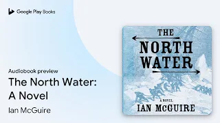 the north water a novel by ian mcguire audiobook preview