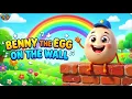 🥚 Benny Egg on the Wall + 20 Popular Nursery Rhymes  Sing Along Kids Songs   E1