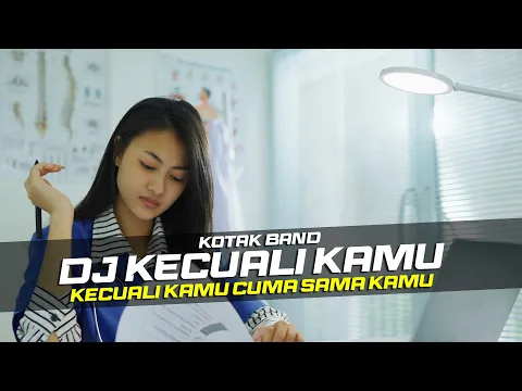 Download MP3 DJ Kecuali Kamu - Kotak Band Remix Galau Slow Bass