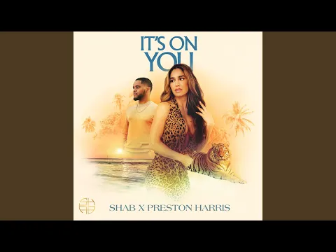 SHAB x Preston Harris - It's On You