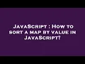 JavaScript How to sort a map by value in JavaScript