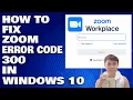 How To Fix Zoom with Error Code 300 in Windows 10
