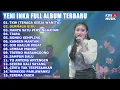 KUMPULAN LAGU DANGDUT YENI INKA || TKW, DERMAGA BIRU, HANYA SATU PERSINGGAHAN