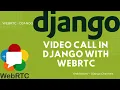 Call in Django with WebRTC and Django Channels