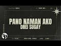 Download Lagu Drei Sugay - Pano Naman Ako (Lyrics)