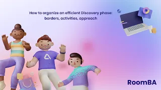 BA DISCOVERY TRILOGY How to organize an efficient Discovery phase borders activities approach