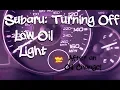 Subaru How to turn off low oil light after an oil change