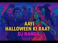 Download Lagu Aayi Halloween Ki Raat 🎃 | DJ NANDA | Desi EDM Party Anthem