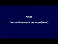 Abyss/Fear, and Loathing in Las Vegas 【Instrumental cover】