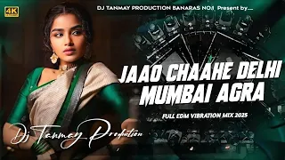 edm drop mix jao chahe dilli mumbai agra dj tanmay babu