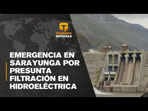 Emergencia en Sarayunga por presunta filtración de hidroeléctrica Minas - San Francisco