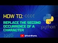 Python Exercises for Beginners How to Replace the Second Occurrence of a Character in a String