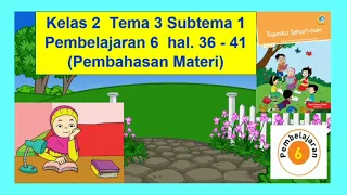 Download Kelas 2 Tema 3 Subtema 1 Pembelajaran 6 Tugasku Sehari-hari halaman 36 - 41 (Pembahasan materi) MP3